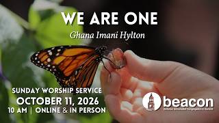 Beacon UU | We are one | October 11, 2026 | 10:00 AM | in-person & virtual