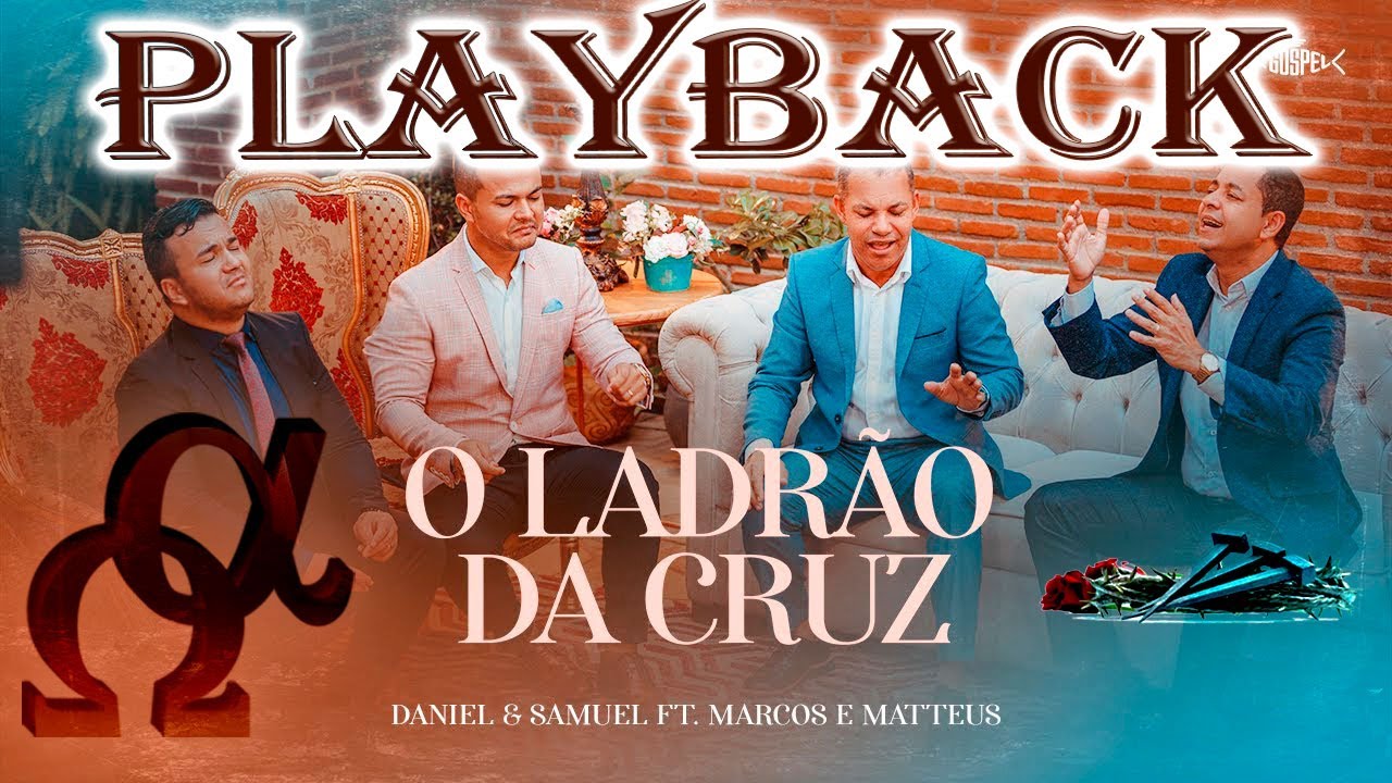 Playback - O Ladrão da Cruz - Daniel e Samuel Ft. Marcos e Matteus ...