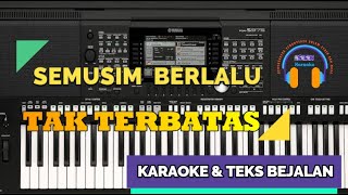 SEMUSIM BERLALU / TAK TERBATAS (KARAOKE & TEKS BERJALAN/LIRIK)