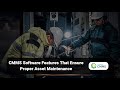 CMMS software features that ensure proper asset maintenance