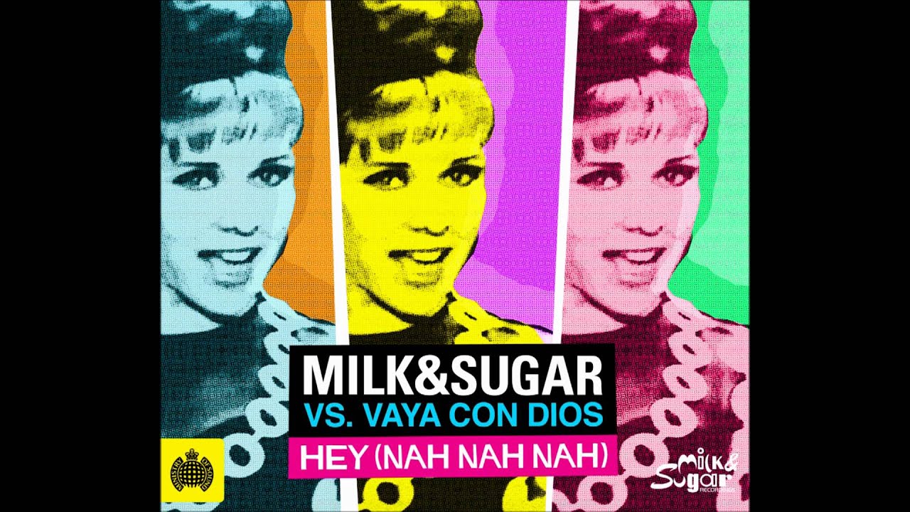 Milk And Sugar Hey Nah Nah Nah