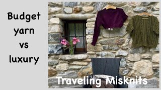 Traveling Misknits: Budget yarn vs luxury (episode 133)