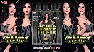 DJ ELIND || HAPPY BIRTHDYA RUDIE SANCES 113 WITH LOVE IDHA CHOMIEL 113 LIVE STUDIO