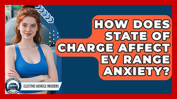 How Does State Of Charge Affect EV Range Anxiety? - Electric Vehicle Insiders