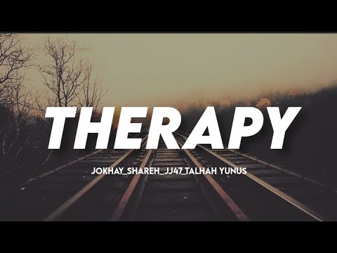 THERAPY Lyrics   JOKHAY  SHAREH  JJ47  TALHAH YUNUS 