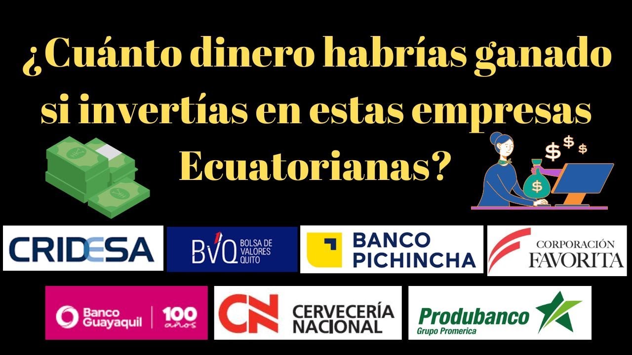 ¿Cuánto Dinero Habrías Ganado si invertías en estas Empresas Ecuatorianas? Dividendos Ecuador