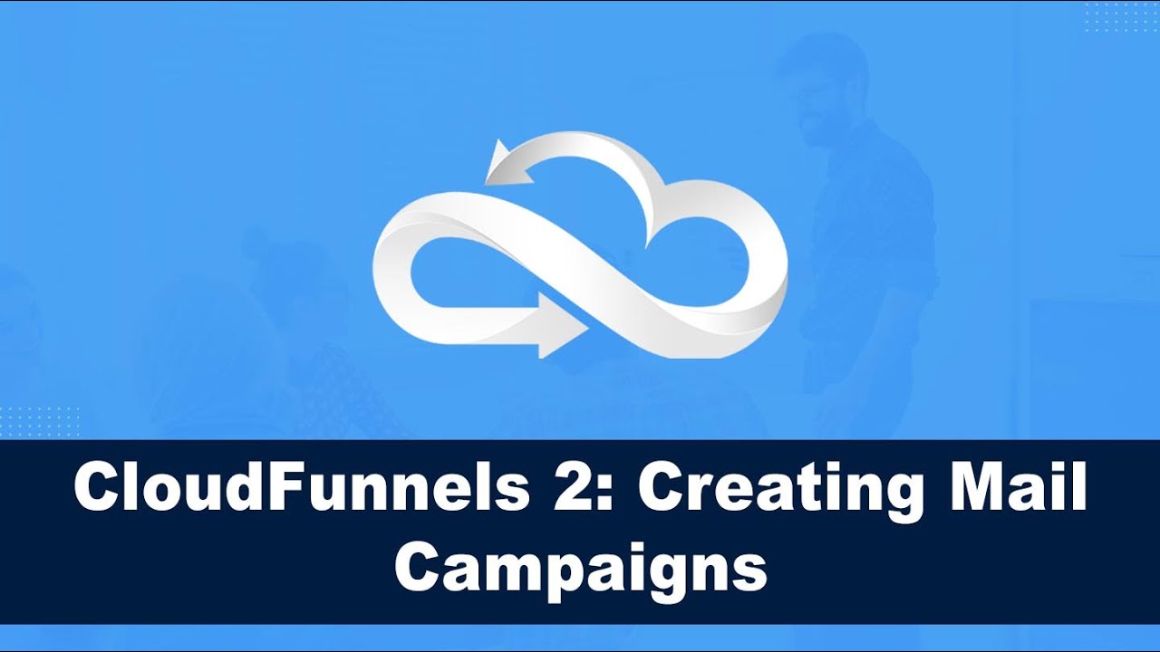 How To Create A Mail Campaign In CloudFunnels (Most Affordable BuilderAll Alternative)