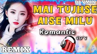 Download Lagu Main Tujhse Aise Milu 💞 | 90’s Romantic EDM Remix | Heart Touching Vibes  MP3