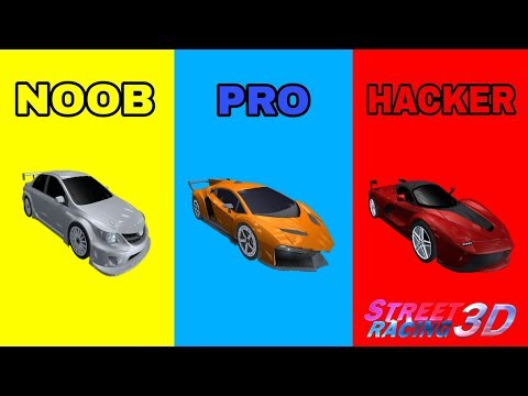 STREET RACING 3D - NOOB VS PRO VS HACKER