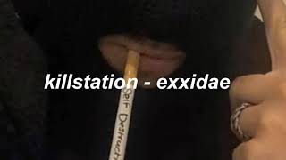 killstation - exxidae (lyrics)