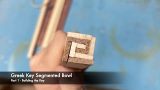 Greek Key Segmented Bowl Part 1