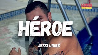 Jessi Uribe - Héroe (Letra / Lyrics)