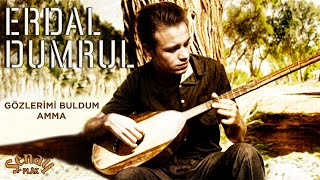 Erdal Dumrul - Gözlerimi Buldum Amma - Orijinal 45Lik Kayıtları - Remastered