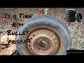 Is a Tire Rim Bullet Proof??