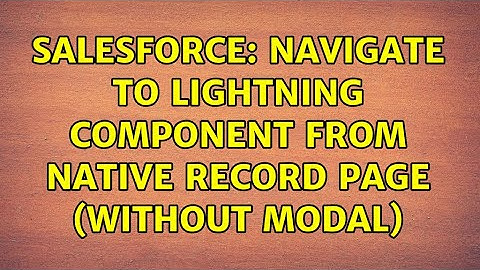 Salesforce: Navigate to Lightning component from native record page (without modal)