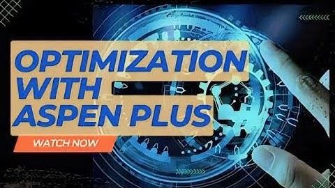 Do Optimization Of Any process By Using Aspen plus