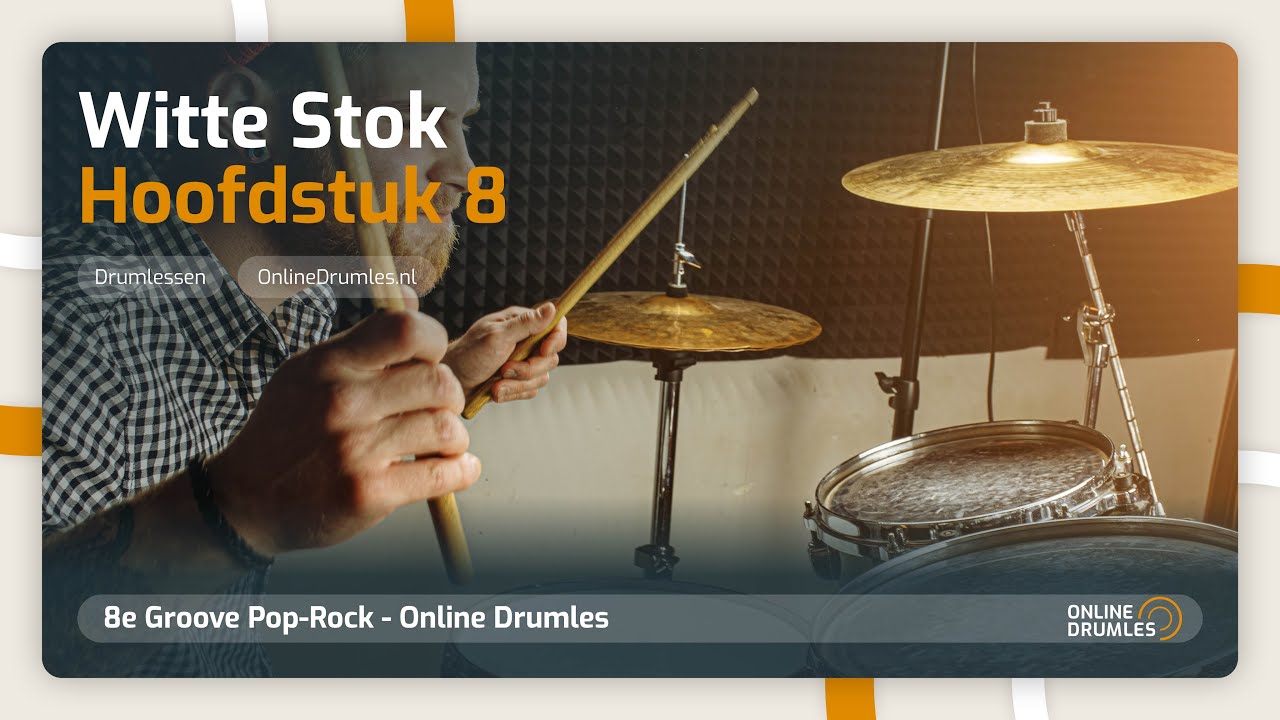 Hoofdstuk 8. - 8e Groove Pop-Rock - Online Drumles