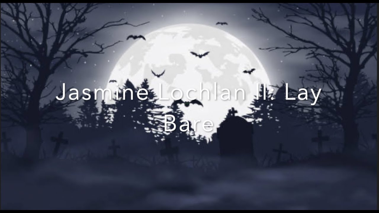 JASMINE LOCHLAN II: LAY BARE