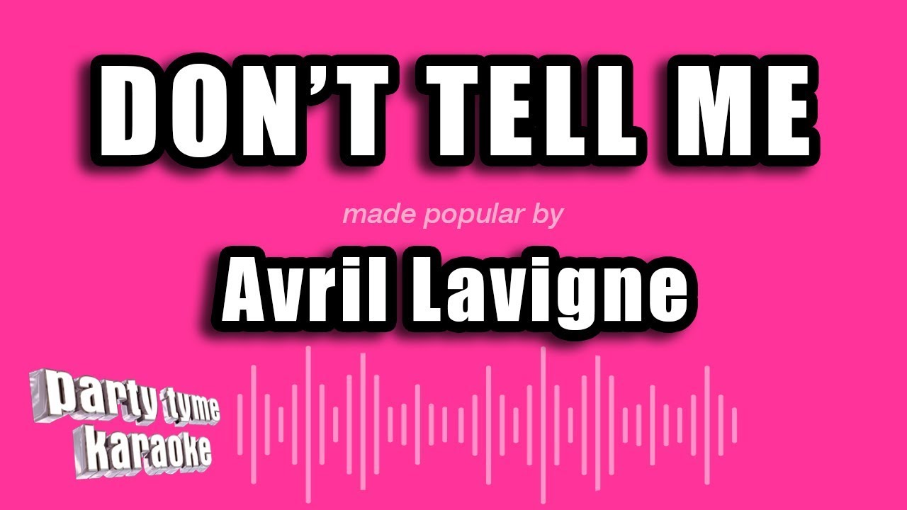 Avril Lavigne - Don't Tell Me (Karaoke Version)