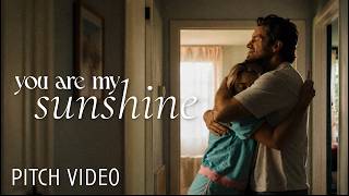 YOU ARE MY SUNSHINE // Short Film // Pitch Video
