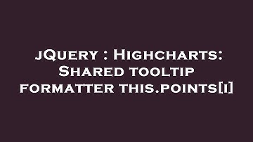 jQuery : Highcharts: Shared tooltip formatter this.points[i]