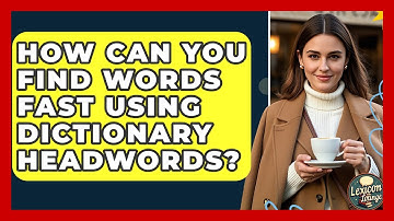 How Can You Find Words Fast Using Dictionary Headwords? - Lexicon Lounge
