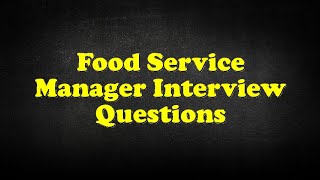 Food Service Manager Interview Questions