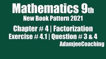 Mathematics 9th 2021 | Chap # 4 | Factorization | Exercise # 4.1 | Ques # 3 & 4 | Adamjee Coaching