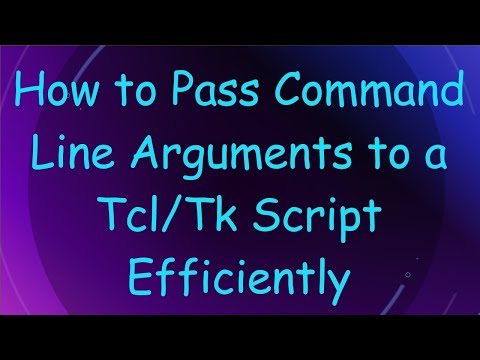 How to Pass Command Line Arguments to a Tcl/Tk Script Efficiently