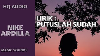 Video thumbnail of "NIKE ARDILLA - PUTUSLAH SUDAH"