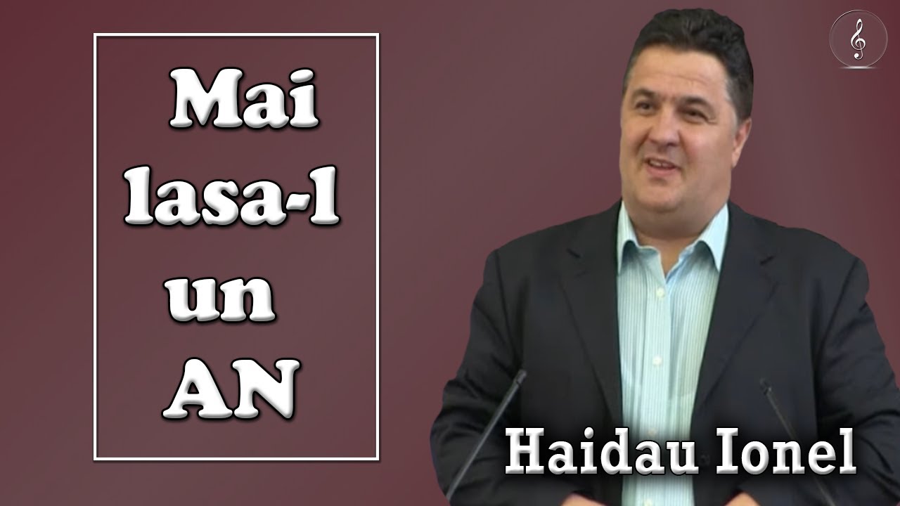 Haidau Ionel - Mai lasa-l un AN - PREDICI