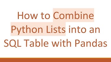How to Combine Python Lists into an SQL Table with Pandas
