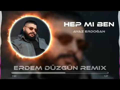 Ayaz Erdoğan - Hep mi Ben? (Erdem Düzgün Remix)