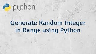 How to Generate Random Integer in Range using Python