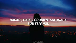 DAOKO ; Haikei Goodbye Sayonara (Sub. Español)