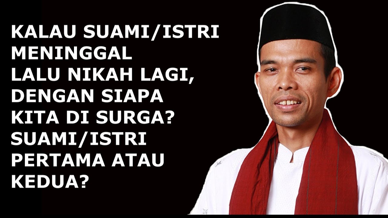 KALAU SUAMI ATAU ISTRI MENINGGAL LALU MENIKAH LAGI, SIAPA PASANGAN KITA DI AKHIRAT?