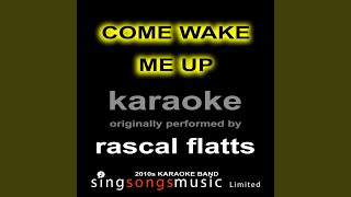 Come Wake Me Up originally Performed By Rascal Flatts karaoke  Version