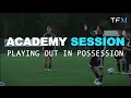 Football Academy Session 2 - Playing Out in Possession