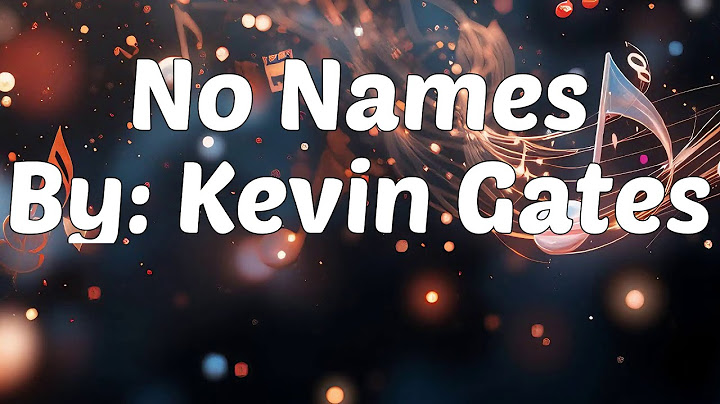 Kevin Gates - No Names (Lyrics)