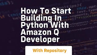 How to start building in python with amazon q developer