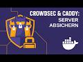 Stoppe Hacker & Bots in Echtzeit: CrowdSec + Caddy Setup