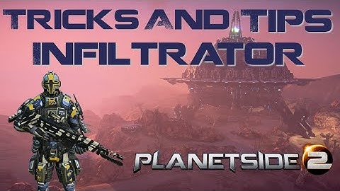 Planetside 2 - Tips and Tricks - Infiltrator Beginner Guide