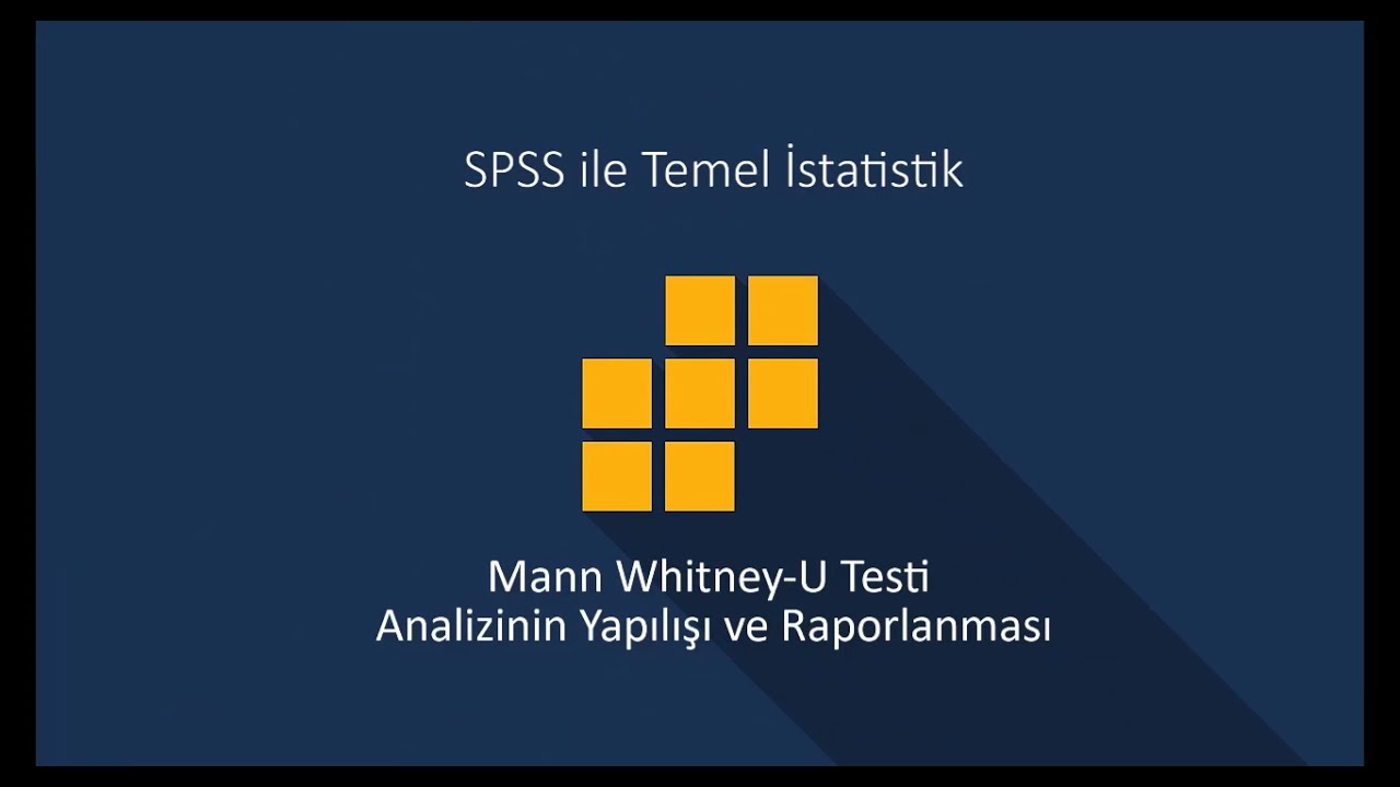 SPSS-41 Mann Whitney-U Testinin Analizinin Yapılışı ve Raporlanması