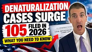 Denaturalization Cases Surge in 2026: 105 Lawsuits in 7 Months!