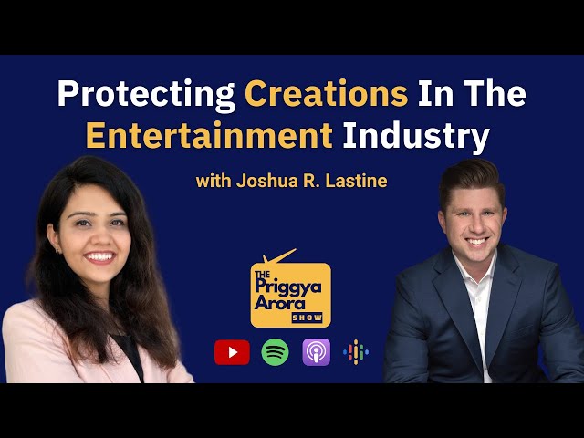 Protecting Content & Creations In Entertainment Industry| Joshua Lastine| The Priggya Arora Show 65