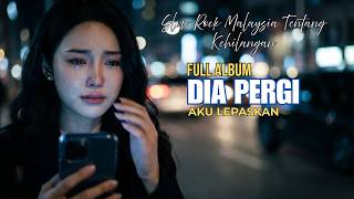 Lagu Slow Rock Malaysia Tentang Kehilangan - AKU LEPASKAN | | Full Album  Di Tinggal Pergi #042