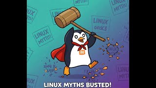 Linux Myths Busted! Why Everyday Users Should Try Linux