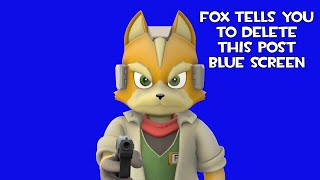 Sfm Fox Tells You To Delete This Post Blue Screen