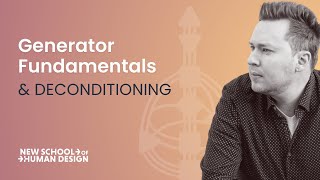 Generator Fundamentals and Deconditioning in the Human Design Experiment