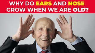 Your nose and ears grow with age, but why?